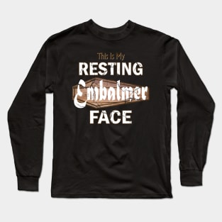 Resting Embalmer Face for Morticians Long Sleeve T-Shirt